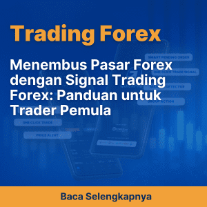 Menembus Pasar Forex dengan Signal Trading Forex: Panduan untuk Trader Pemula