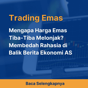Mengapa Harga Emas Tiba-Tiba Melonjak? Membedah Rahasia di Balik Berita Ekonomi AS