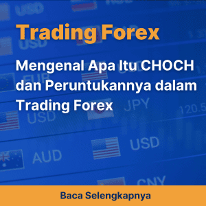 Mengenal Apa Itu CHOCH dan Peruntukannya dalam Trading Forex