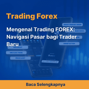 Mengenal Trading FOREX: Navigasi Pasar bagi Trader Baru