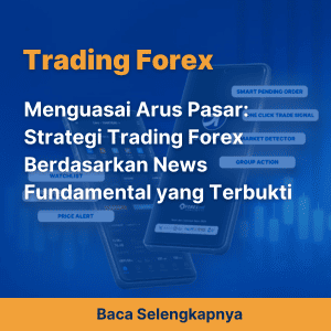Menguasai Arus Pasar: Strategi Trading Forex Berdasarkan News Fundamental yang Terbukti