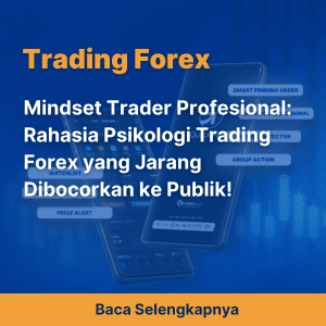 Mindset Trader Profesional: Rahasia Psikologi Trading Forex yang Jarang Dibocorkan ke Publik!