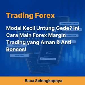Modal Kecil Untung Gede? Ini Cara Main Forex Margin Trading yang Aman & Anti Boncos!