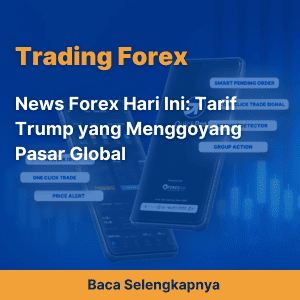 News Forex Hari Ini: Tarif Trump yang Menggoyang Pasar Global