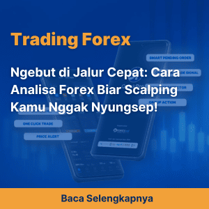 Ngebut di Jalur Cepat: Cara Analisa Forex Biar Scalping Kamu Nggak Nyungsep!