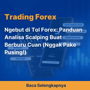 Ngebut di Tol Forex: Panduan Analisa Scalping Buat Berburu Cuan (Nggak Pake Pusing!)