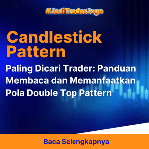 Paling Dicari Trader: Panduan Membaca dan Memanfaatkan Pola Double Top Pattern