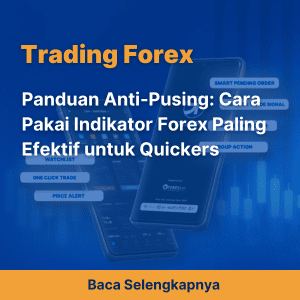 Panduan Anti-Pusing: Cara Pakai Indikator Forex Paling Efektif untuk Quickers