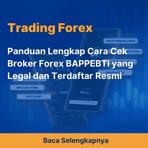 Panduan Lengkap Cara Cek Broker Forex BAPPEBTI yang Legal dan Terdaftar Resmi