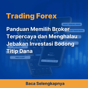 Panduan Memilih Broker Terpercaya dan Menghalau Jebakan Investasi Bodong Titip Dana