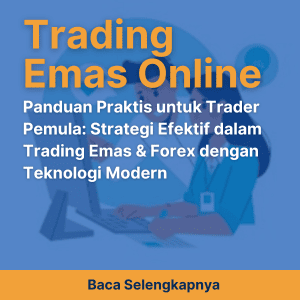 Panduan Praktis untuk Trader Pemula: Strategi Efektif dalam Trading Emas & Forex dengan Teknologi Modern