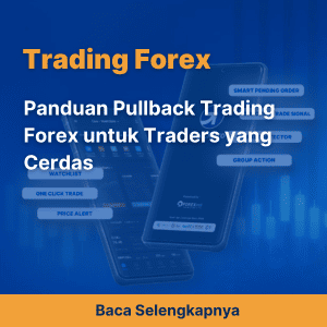 Panduan Pullback Trading Forex untuk Traders yang Cerdas