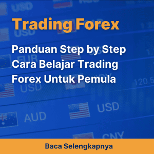 Panduan Step by Step Cara Belajar Trading Forex Untuk Pemula