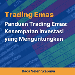 Panduan Trading Emas: Kesempatan Investasi yang Menguntungkan