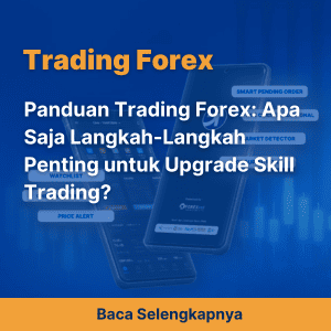 Panduan Trading Forex: Apa Saja Langkah-Langkah Penting untuk Upgrade Skill Trading?
