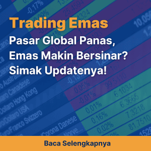 Pasar Global Panas, Emas Makin Bersinar? Simak Updatenya!