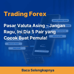 Pasar Valuta Asing - Jangan Ragu, Ini Dia 5 Pair yang Cocok Buat Pemula!