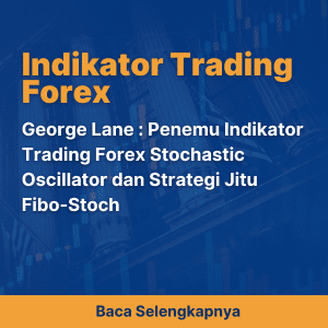 George Lane : Penemu Indikator Trading Forex Stochastic Oscillator dan Strategi Jitu Fibo-Stoch
