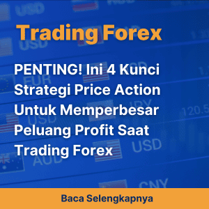 PENTING! Ini 4 Kunci Strategi Price Action Untuk Memperbesar Peluang Profit Saat Trading Forex