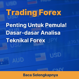 Penting Untuk Pemula! Dasar-dasar Analisa Teknikal Forex