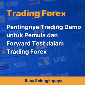 Pentingnya Trading Demo untuk Pemula dan Forward Test dalam Trading Forex