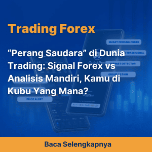 “Perang Saudara” di Dunia Trading: Signal Forex vs Analisis Mandiri, Kamu di Kubu Yang Mana?