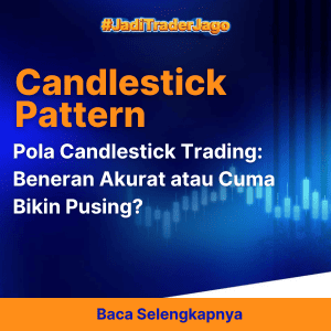 Pola Candlestick Trading: Beneran Akurat atau Cuma Bikin Pusing?