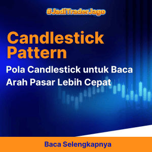 Pola Candlestick untuk Baca Arah Pasar Lebih Cepat