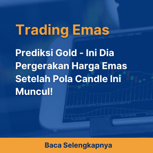 Prediksi Gold - Ini Dia Pergerakan Harga Emas Setelah Pola Candle Ini Muncul!