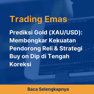 Prediksi Gold (XAU/USD): Membongkar Kekuatan Pendorong Reli & Strategi Buy on Dip di Tengah Koreksi