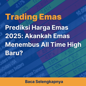 Prediksi Harga Emas 2025: Akankah Emas Menembus All Time High Baru?