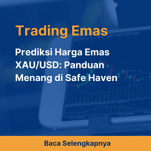 Prediksi Harga Emas XAU/USD: Panduan Menang di Safe Haven
