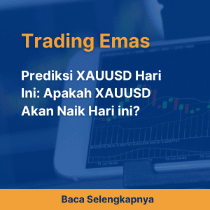 Prediksi XAUUSD Hari Ini: Apakah XAUUSD Akan Naik Hari ini?