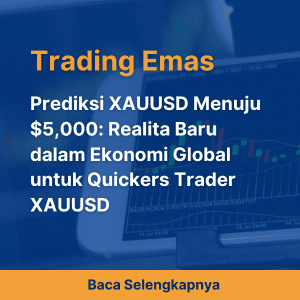 Prediksi XAUUSD Menuju $5,000: Realita Baru dalam Ekonomi Global untuk Quickers Trader XAUUSD