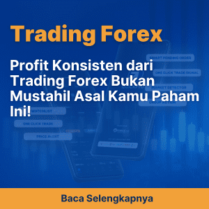 Profit Konsisten dari Trading Forex Bukan Mustahil Asal Kamu Paham Ini!
