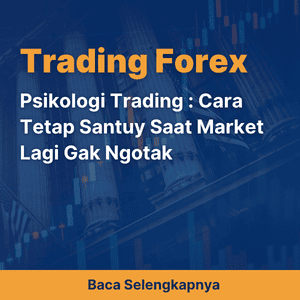Psikologi Trading : Cara Tetap Santuy Saat Market Lagi Gak Ngotak