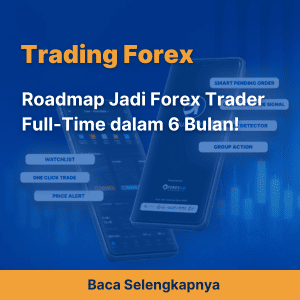 Roadmap Jadi Forex Trader Full-Time dalam 6 Bulan!