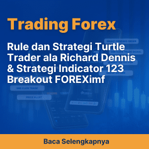 Rule dan Strategi Turtle Trader ala Richard Dennis & Strategi Indicator 123 Breakout FOREXimf