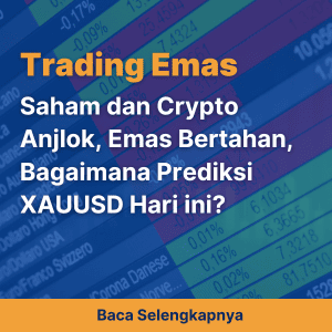 Saham dan Crypto Anjlok, Emas Bertahan, Bagaimana Prediksi XAUUSD Hari ini?