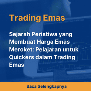 Sejarah Peristiwa yang Membuat Harga Emas Meroket: Pelajaran untuk Quickers dalam Trading Emas