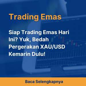 Siap Trading Emas Hari Ini? Yuk, Bedah Pergerakan XAU/USD Kemarin Dulu!