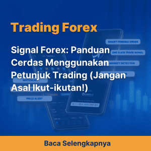 Signal Forex: Panduan Cerdas Menggunakan Petunjuk Trading (Jangan Asal Ikut-ikutan!)