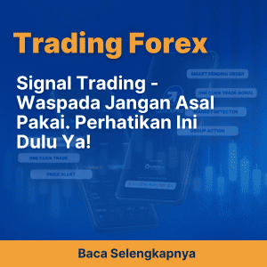 Signal Trading - Waspada Jangan Asal Pakai. Perhatikan Ini Dulu Ya!