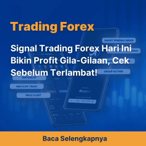Signal Trading Forex Hari Ini Bikin Profit Gila-Gilaan, Cek Sebelum Terlambat!
