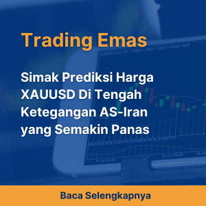 Simak Prediksi Harga XAUUSD Di Tengah Ketegangan AS-Iran yang Semakin Panas 