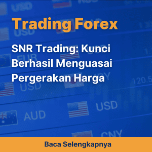 SNR Trading: Kunci Berhasil Menguasai Pergerakan Harga