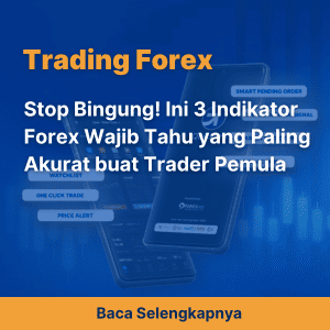 Stop Bingung! Ini 3 Indikator Forex Wajib Tahu yang Paling Akurat buat Trader Pemula