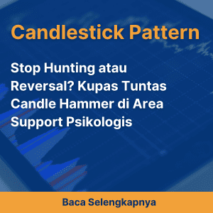 Stop Hunting atau Reversal? Kupas Tuntas Candle Hammer di Area Support Psikologis