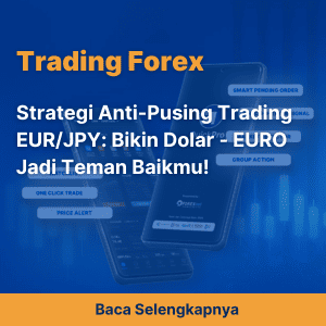 Strategi Anti-Pusing Trading EUR/JPY: Bikin Dolar - EURO Jadi Teman Baikmu!