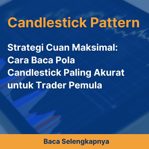 Strategi Cuan Maksimal: Cara Baca Pola Candlestick Paling Akurat untuk Trader Pemula